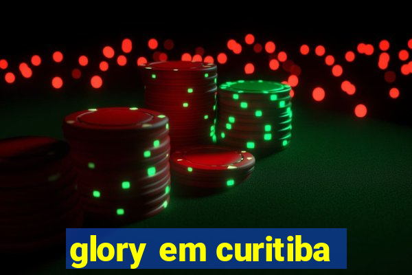 glory em curitiba